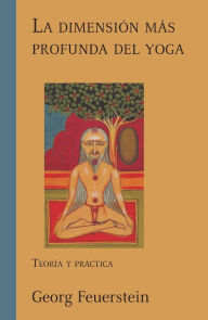 Title: La dimensi n m s profunda del yoga, Author: Georg Feuerstein