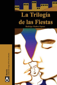 Title: La trilogía de las fiestas, Author: Rodrigo Muñoz Opazo