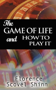 Title: The Game of Life and How to Play It, Author: Florence Scovel Shinn