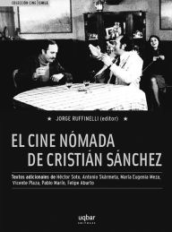 Title: El cine nómada de Cristián Sánchez, Author: Jorge Ruffinelli