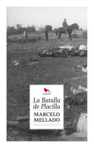 Title: La batalla de placilla, Author: Marcelo Mellado