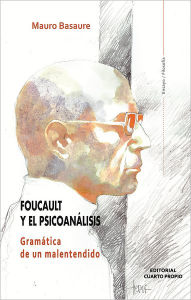 Title: Foucault y el psicoanálisis, Author: Mauro Basusare