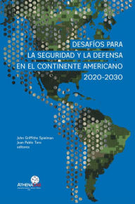 Title: Desafíos para la seguridad y la defensa en el continente americano 2020-2030, Author: John Griffiths Spielman