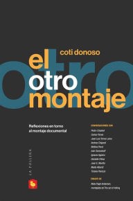 Title: El otro montaje: reflexiones en torno al montaje documental, Author: Coti Donoso