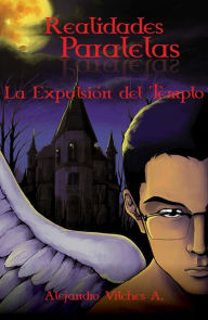 Title: Realidades Paralelas: La Expulsión del Templo, Author: Alejandro Vilches A.