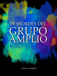 Title: Desbordes del Grupo Amplio, Author: Horacio Foladori
