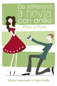 Title: De solterona a novia con anillo: Paso a Paso, Author: Teresa Valenzuela