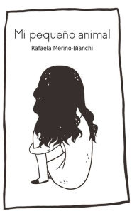 Title: Mi pequeño animal, Author: Rafaela Merino-Bianchi