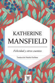 Title: Felicidad y otros cuentos, Author: Katherine Mansfield