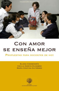 Title: Con amor se enseña mejor: Propuestas para docentes de hoy, Author: Cristina Gutiérrez