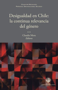 Title: Desigualdad en Chile: La continua relevancia del género, Author: Claudia Mora