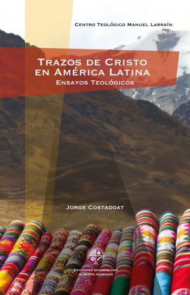 Trazos de Cristo en América Latina: Ensayos teológicos