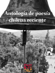Title: Antología de poesía chilena reciente, Author: Iván Quezada