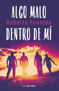 Title: Algo malo dentro de mí, Author: Roberto Fuentes