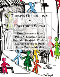Title: Terapia Ocupacional y Exclusión Social: Hacia una praxis basada en los derechos humanos, Author: Pablo A. Cantero Garlito