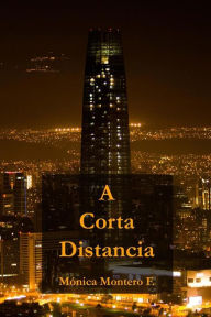 Title: A corta distancia, Author: Mónica Montero F.