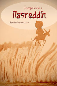 Title: Compilando a Nasreddin, Author: Rodrigo Cereceda Leins
