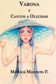 Title: Varona y Cantos a Olecram, Author: Mïnica Montero F