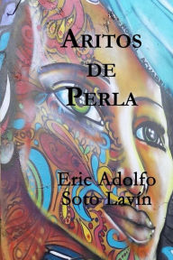 Title: Aritos de Perla, Author: Eric Adolfo Soto Lavín