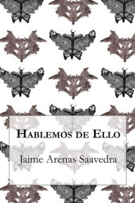 Title: Hablemos de Ello, Author: Jaime Arenas Saavedra