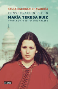Title: Conversaciones con María Teresa Ruiz, Author: Paula Escobar