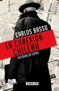 Title: La conexión chilena, Author: Carlos Basso Prieto