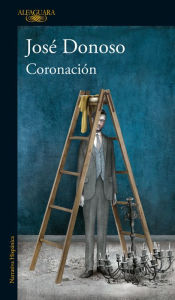 Title: Coronación (Edición aniversario), Author: José Donoso