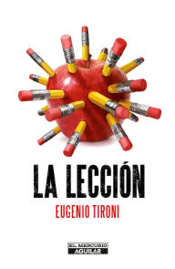 Title: La Lección: Qué podríamos aprender de las peripecias de la reforma educacional, Author: Eugenio Tironi