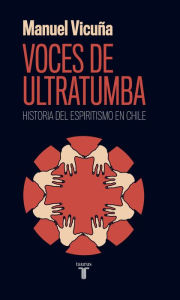 Title: Voces de ultratumba, Author: Manuel Vicuña Urrutia