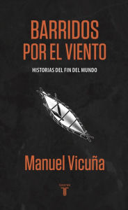 Title: Barridos por el viento: Historias del fin del mundo, Author: Manuel Vicuña Urrutia