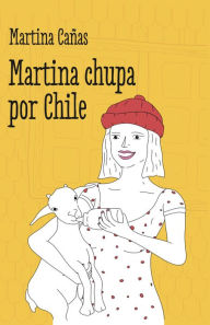 Title: Martina chupa por Chile, Author: Martina Cañas