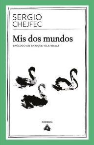 Title: Mis dos mundos, Author: Sergio Chejfec