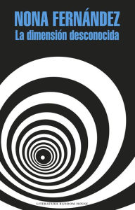 Title: La dimensión desconocida (The Twilight Zone), Author: Nona Fernández