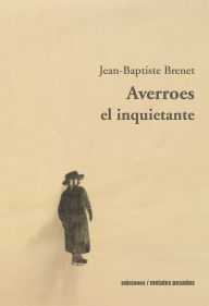 Title: Averroes el inquietante, Author: Jean-Baptiste Brenet