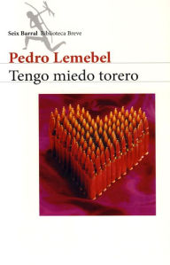 Title: Tengo miedo torero, Author: Pedro Lemebel