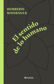 Title: El sentido de lo humano, Author: Humberto Maturana