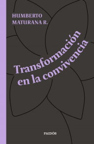 Title: Transformación en la convivencia, Author: Humberto Maturana