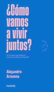 Title: ¿Cómo vamos a vivir juntos?, Author: Alejandro Aravena