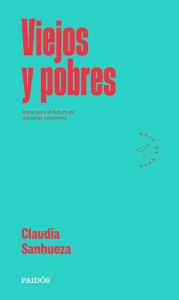 Title: Viejos y pobres, Author: Claudia Sanhueza