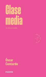 Title: Clase media, Author: Óscar Contardo