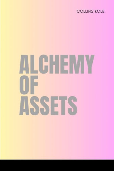 Alchemy of Assets
