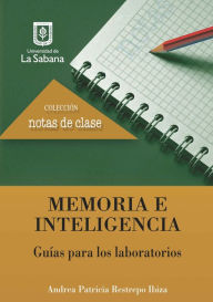 Title: Memoria e inteligencia. Guías para los laboratorios, Author: Andrea Patricia Restrepo Ibiza