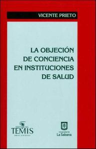 Title: La objeción de conciencia en instituciones de salud, Author: Vicente Prieto