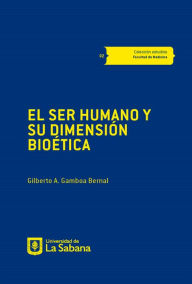 Title: El ser humano y su dimensión bioética, Author: Gilberto Gamboa