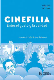 Title: Cinefilia: entre el gusto y la calidad, Author: Jerónimo León Rivera Betancur