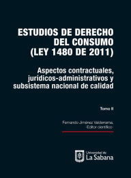 Title: Estudios de derecho de consumo. Tomo II: Aspectos contractuales, jurídicos administrativos y subsistema nacional de calidad, Author: Fernando Jiménez Valderrama