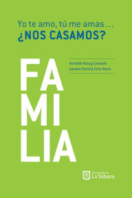 Title: Yo te amo, tú me amas. ¿Nos casamos?, Author: Annabel Astuy Lossada