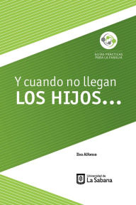 Title: Y cuando no llegan los hijos., Author: Ilva Alfonso