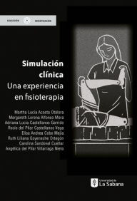 Title: Simulación clínica: una experiencia en fisioterapia, Author: Martha Lucía Acosta Otálora