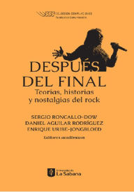 Title: Después de final: Teorías, historias y nostalgias del rock, Author: Sergio Roncallo